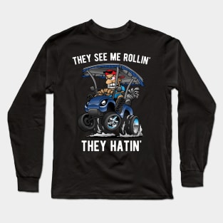 They See Me Rollin' They Hatin' Funny Golf Cart Cartoon Long Sleeve T-Shirt